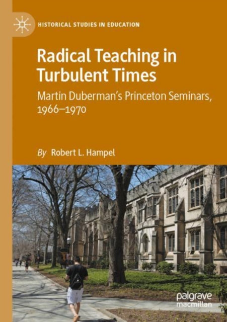 Radical Teaching in Turbulent Times: Martin Duberman's Princeton Seminars, 1966-1970