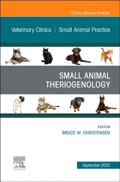 Small Animal Theriogenology Volume 53, Issue 5, An Issue of Veterinary Clinics of North America: Small Animal Practice