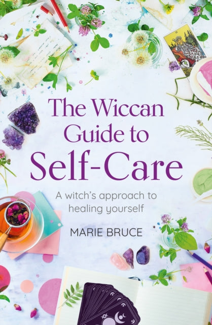 The Wiccan Guide to Self-care: A Witch's Approach to Healing Yourself