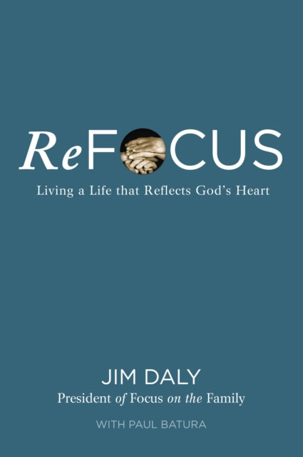 ReFocus: Living a Life that Reflects God's Heart