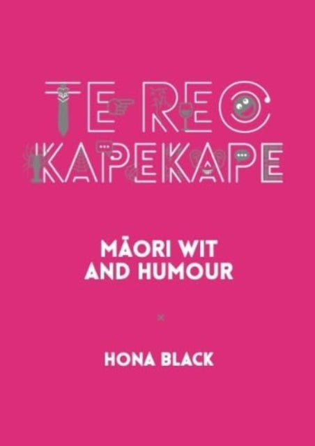 Te Reo Kapekape: Maori Wit and Humour