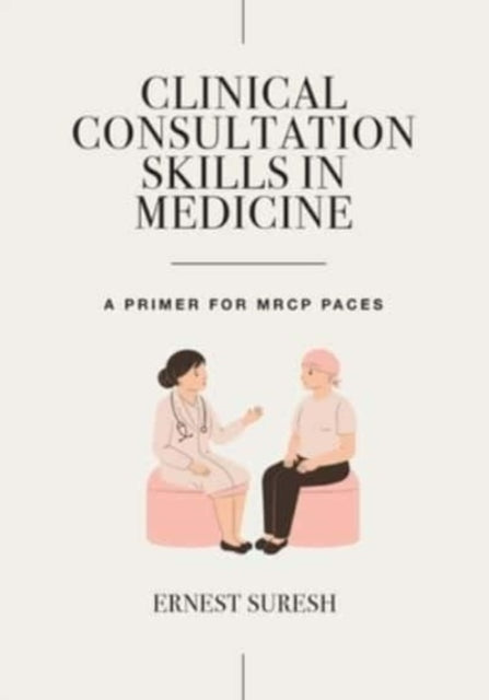 Clinical Consultation Skills in Medicine: A Primer for MRCP PACES