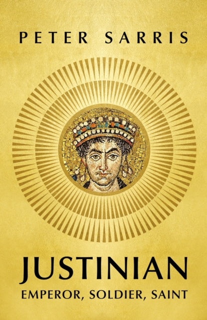 Justinian: Emperor, Soldier, Saint