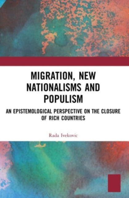 Migration, New Nationalisms and Populism: An Epistemological Perspective on the Closure of Rich Countries