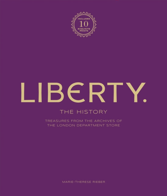 Liberty: The History - Luxury Edition: Treasure from the archives of the London department store