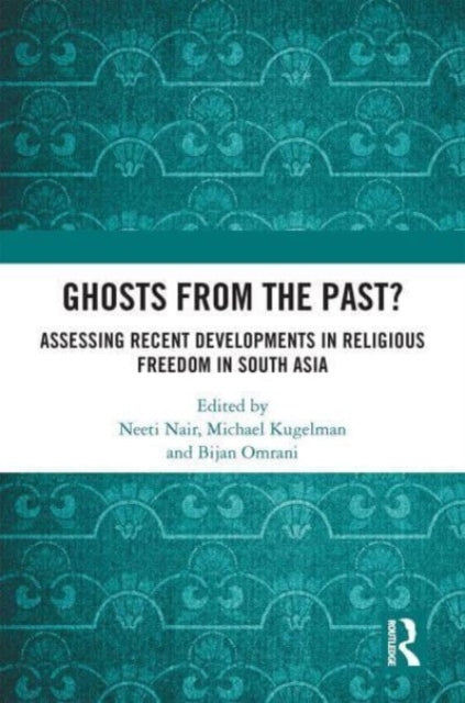 Ghosts From the Past?: Assessing Recent Developments in Religious Freedom in South Asia