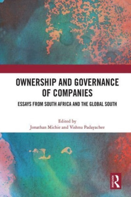 Ownership and Governance of Companies: Essays from South Africa and the Global South