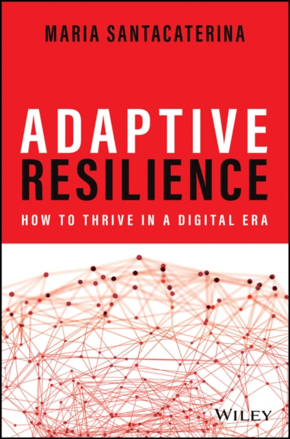 Adaptive Resilience: How to Thrive in a Digital Era