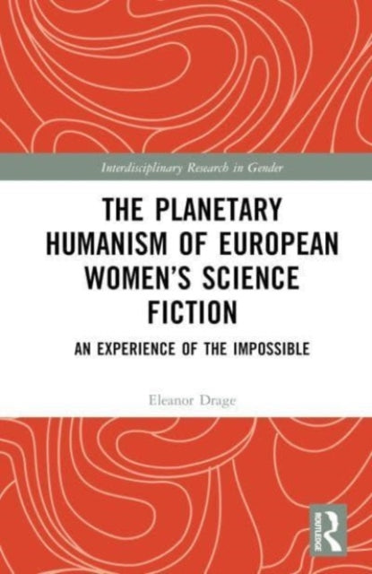 The Planetary Humanism of European Women's Science Fiction: An Experience of the Impossible