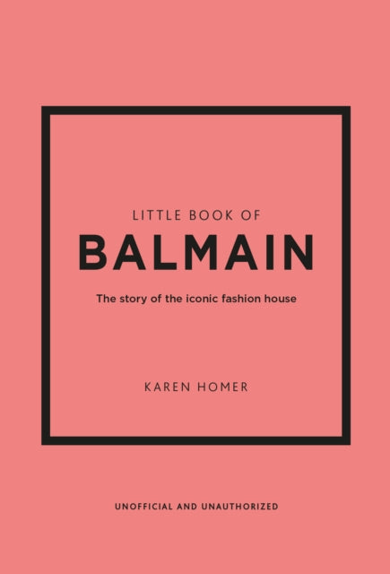 Little Book of Balmain: The story of the iconic fashion house