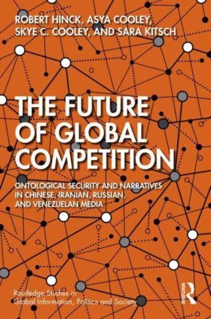 The Future of Global Competition: Ontological Security and Narratives in Chinese, Iranian, Russian, and Venezuelan Media