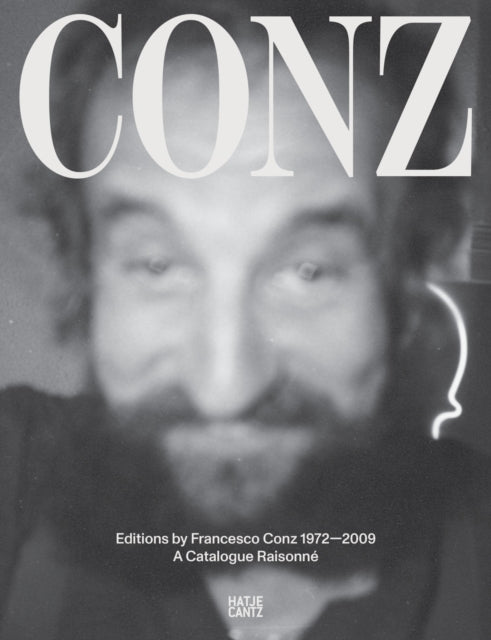 Edizioni F. Conz: Editions by Francesco Conz 1972-2009: A Catalogue Raisonne