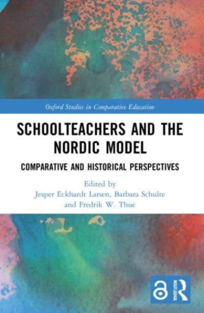 Schoolteachers and the Nordic Model: Comparative and Historical Perspectives
