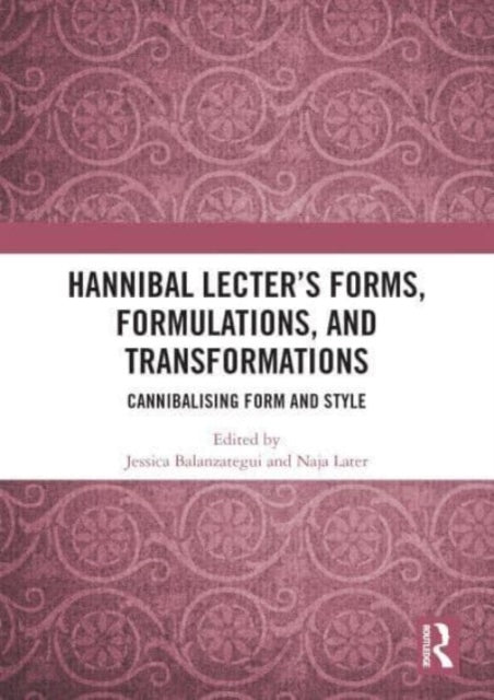 Hannibal Lecter's Forms, Formulations, and Transformations: Cannibalising Form and Style