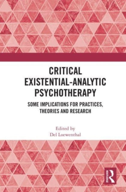 Critical Existential-Analytic Psychotherapy: Some Implications for Practices, Theories and Research