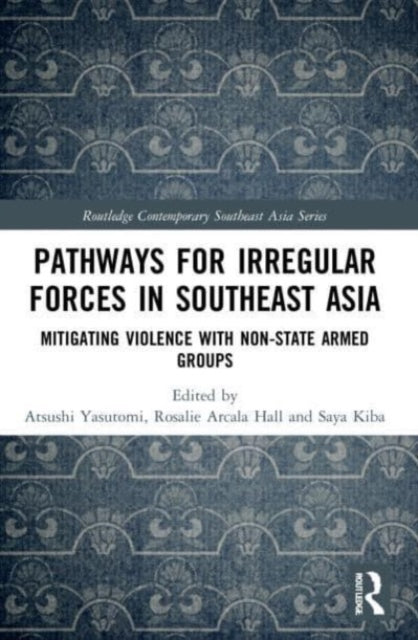 Pathways for Irregular Forces in Southeast Asia: Mitigating Violence with Non-State Armed Groups