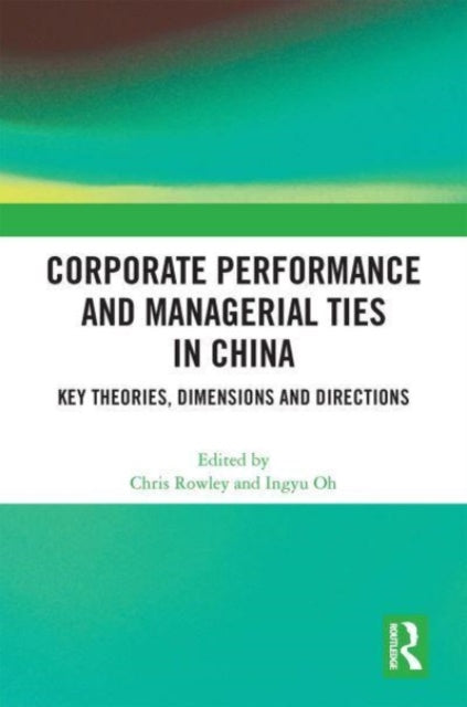 Corporate Performance and Managerial Ties in China: Key Theories, Dimensions and Directions