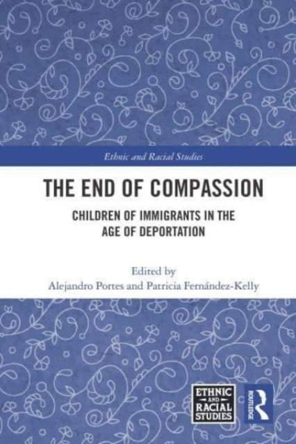 The End of Compassion: Children of Immigrants in the Age of Deportation