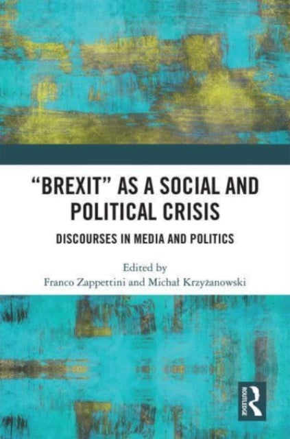 "Brexit" as a Social and Political Crisis: Discourses in Media and Politics