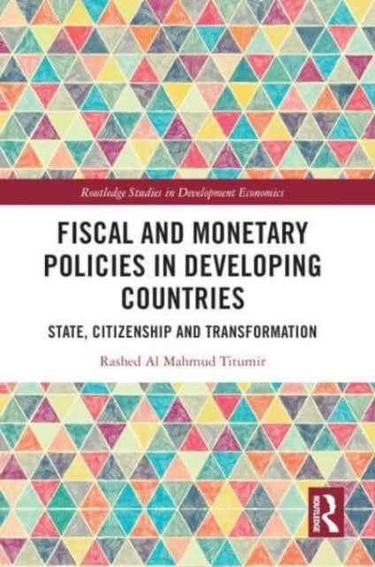 Fiscal and Monetary Policies in Developing Countries: State, Citizenship and Transformation