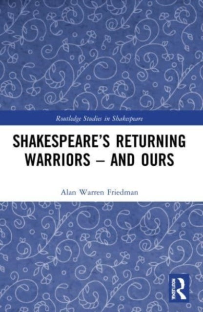 Shakespeare's Returning Warriors - and Ours