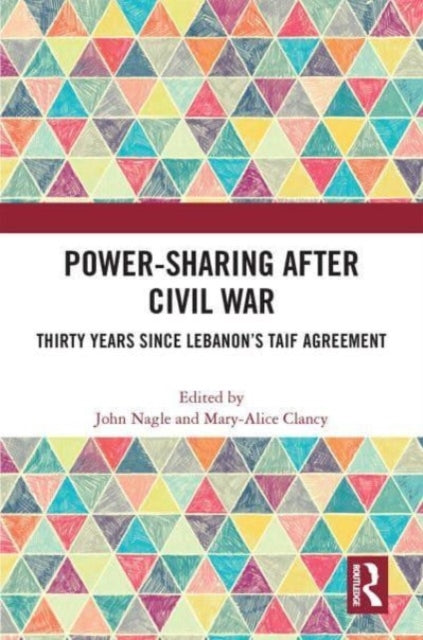 Power-Sharing after Civil War: Thirty Years since Lebanon's Taif Agreement