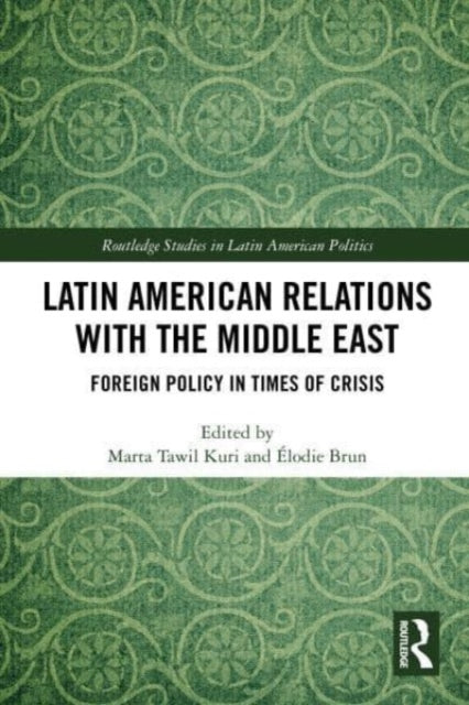 Latin American Relations with the Middle East: Foreign Policy in Times of Crisis