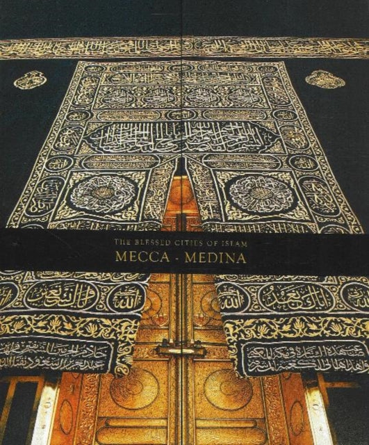 The Blessed Cities of Islam: Mecca-Medina: Mecca - Medina