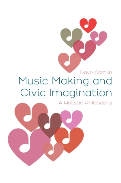 Music Making and Civic Imagination: A Holistic Philosophy