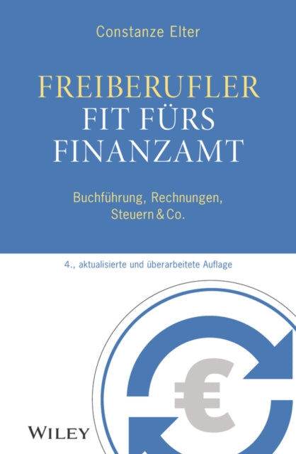 Freiberufler - Fit furs Finanzamt: Buchfuhrung, Rechnungen, Steuern & Co.