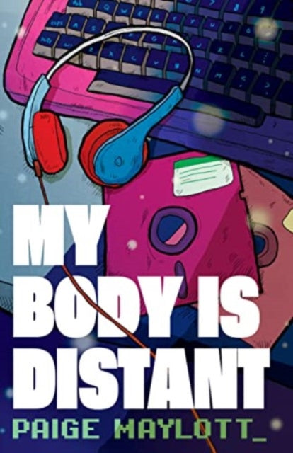 My Body Is Distant: A Memoir