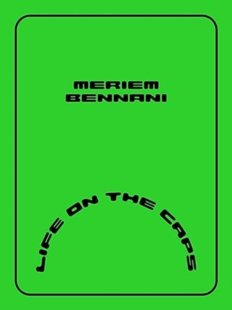 Meriem Bennani - Life on the CAPS