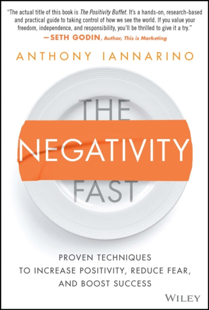The Negativity Fast: Proven Techniques to Increase Positivity, Reduce Fear, and Boost Success