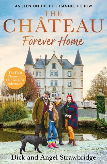 The Chateau - Forever Home: The final chapter of our greatest adventure
