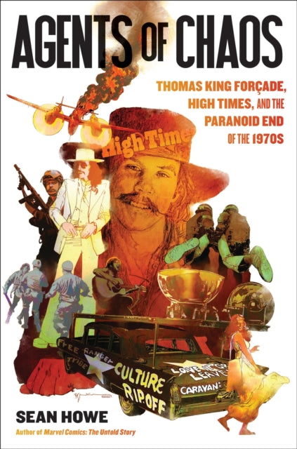 Agents of Chaos: Thomas King Forcade, High Times, and the Paranoid End of the 1970s