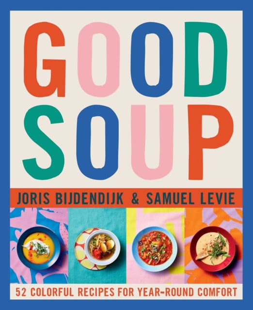 Good Soup: 52 Amazing Recipes from Around the World