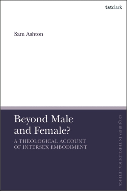 Beyond Male and Female? A Theological Account of Intersex Embodiment