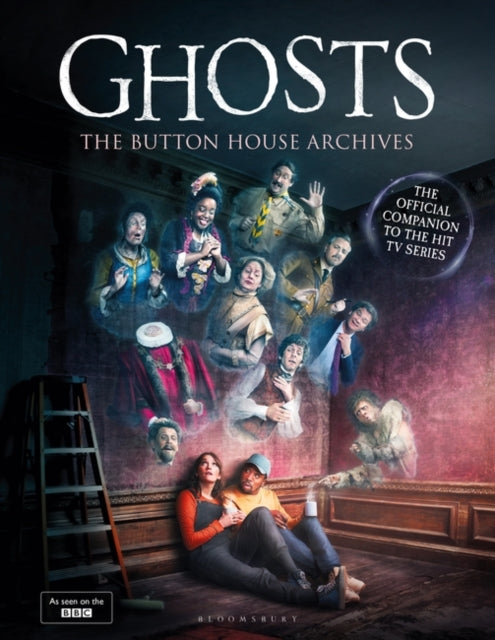 GHOSTS: The Button House Archives: The companion book to the BBC's much loved television series