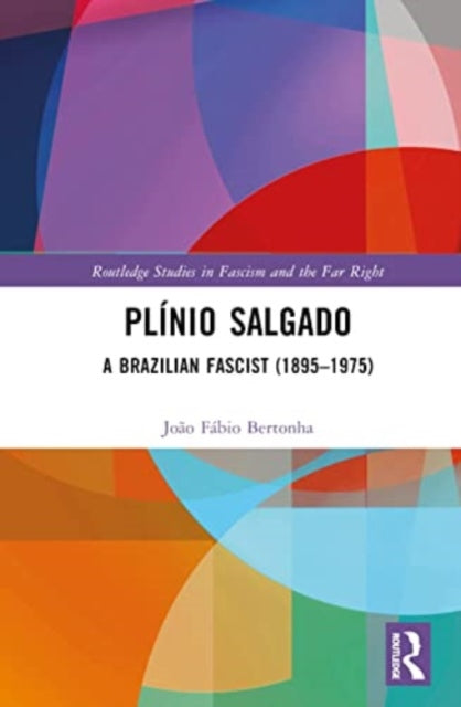 Plinio Salgado: A Brazilian Fascist (1895-1975)