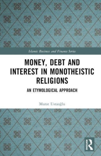 Money, Debt and Interest in Monotheistic Religions: An Etymological Approach