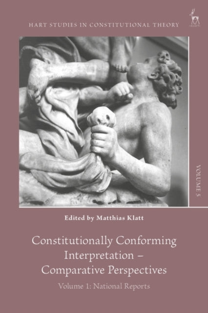Constitutionally Conforming Interpretation - Comparative Perspectives: Volume 1: National Reports