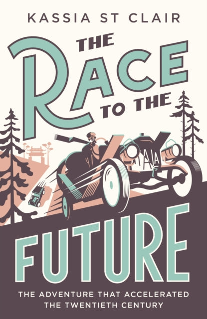 The Race to the Future: The Adventure that Accelerated the Twentieth Century