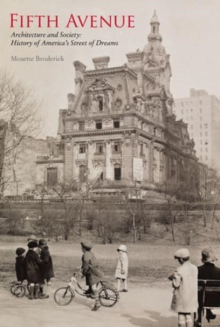 Fifth Avenue: Architecture and Society: History of America's Street of Dreams