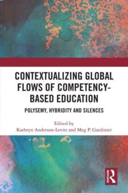 Contextualizing Global Flows of Competency-Based Education: Polysemy, Hybridity and Silences