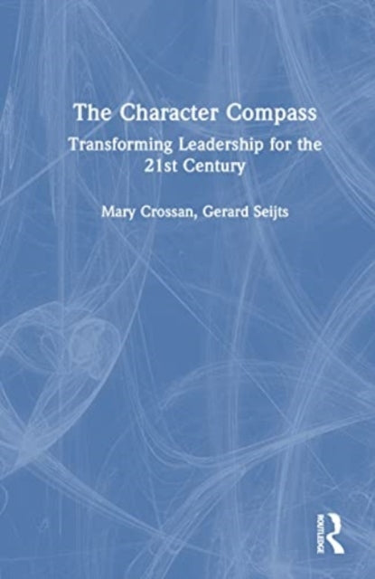 The Character Compass: Transforming Leadership for the 21st Century