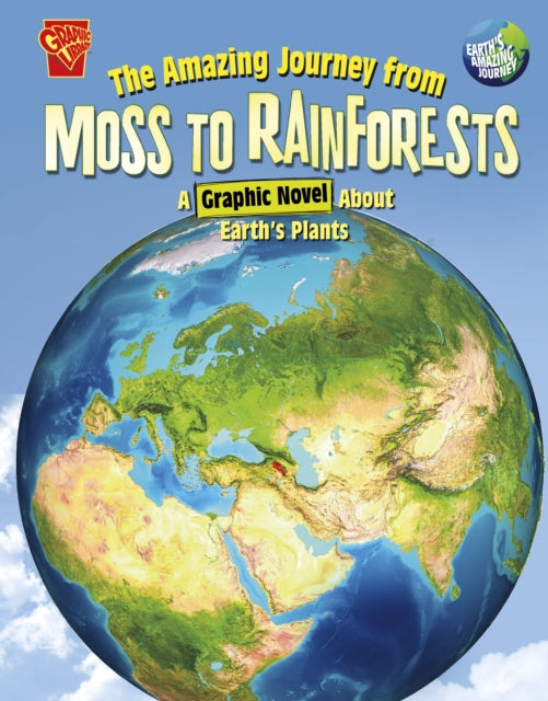 The Amazing Journey from Moss to Rainforests: A Graphic Novel about Earth's Plants