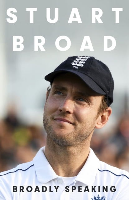 Stuart Broad: Broadly Speaking: PRE-ORDER HIS AUTOBIOGRAPHY NOW