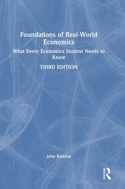 Foundations of Real-World Economics: What Every Economics Student Needs to Know