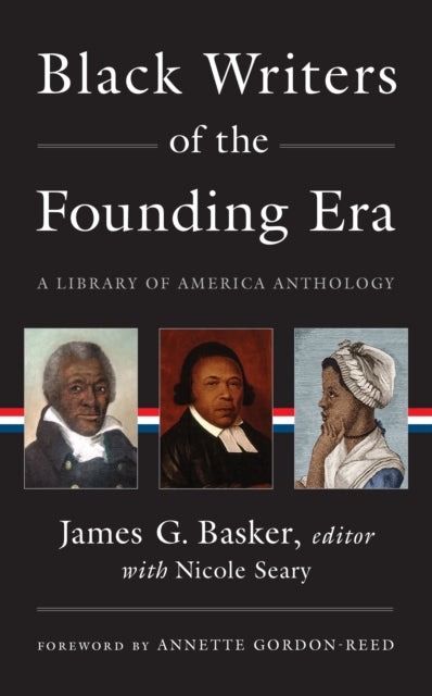 Black Writers Of The Founding Era (loa #366): A Library of America Anthology