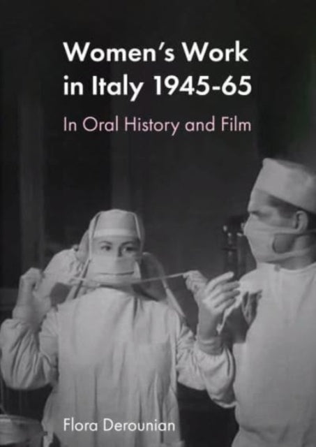 Women's Work in Post-war Italy: An Oral and Filmic History